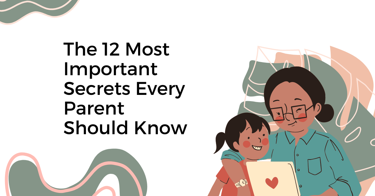 12 Most Important Secrets Every Parent Should Know